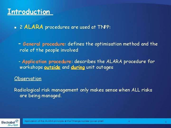 Introduction n 2 ALARA procedures are used at TNPP: - General procedure: defines the