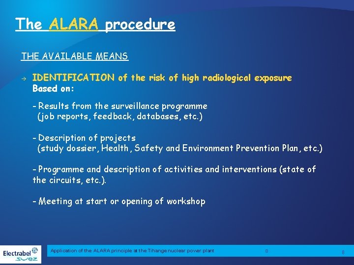 The ALARA procedure THE AVAILABLE MEANS IDENTIFICATION of the risk of high radiological exposure