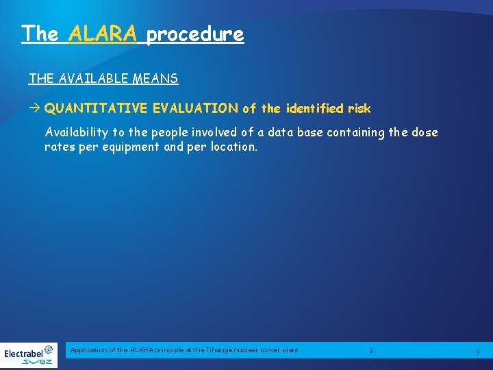 The ALARA procedure THE AVAILABLE MEANS QUANTITATIVE EVALUATION of the identified risk Availability to