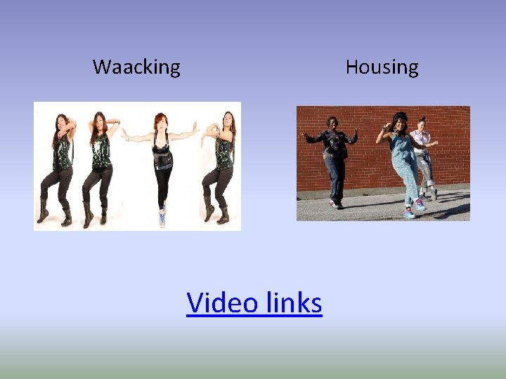 Waacking Housing Video links 