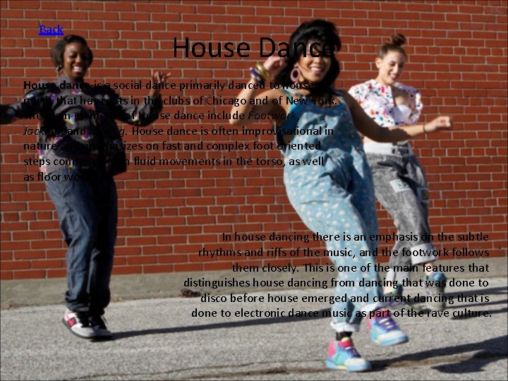 Back House Dance House dance is a social dance primarily danced to house music