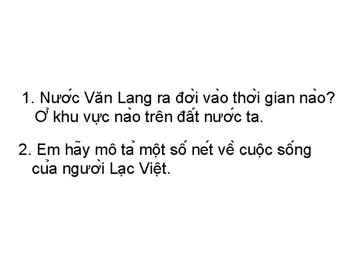 1. Nươ c Văn Lang ra đơ i va o thơ i gian na