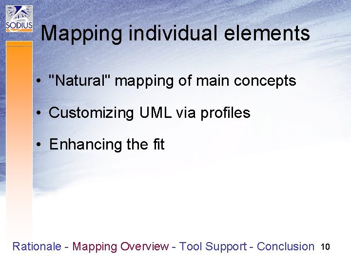 Mapping individual elements • "Natural" mapping of main concepts • Customizing UML via profiles