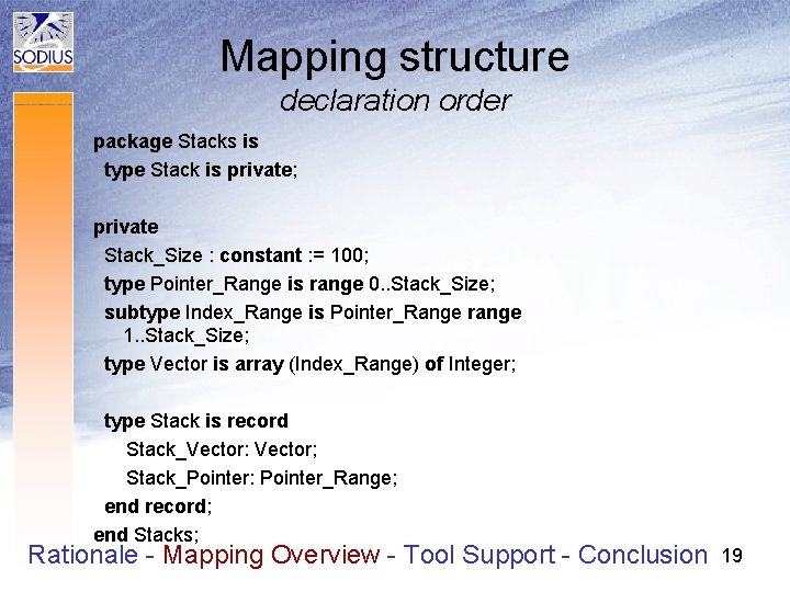 Mapping structure declaration order package Stacks is type Stack is private; private Stack_Size :