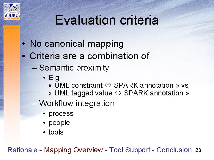 Evaluation criteria • No canonical mapping • Criteria are a combination of – Semantic