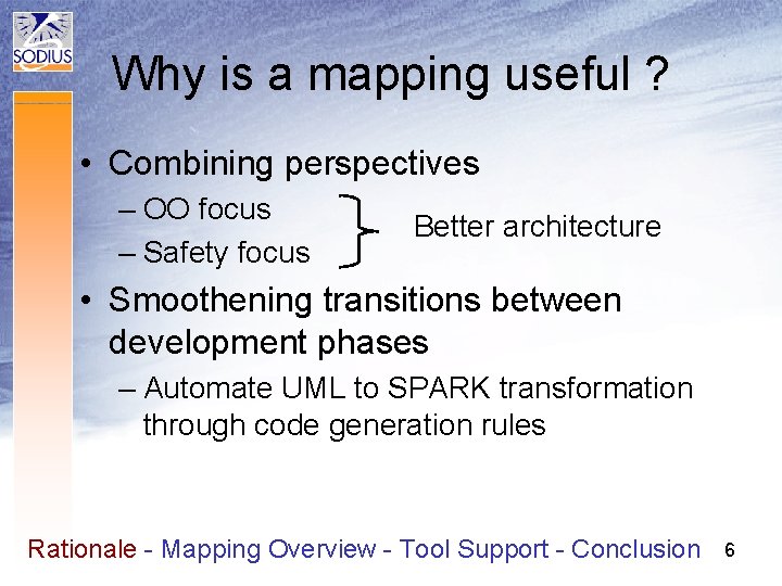 Why is a mapping useful ? • Combining perspectives – OO focus – Safety