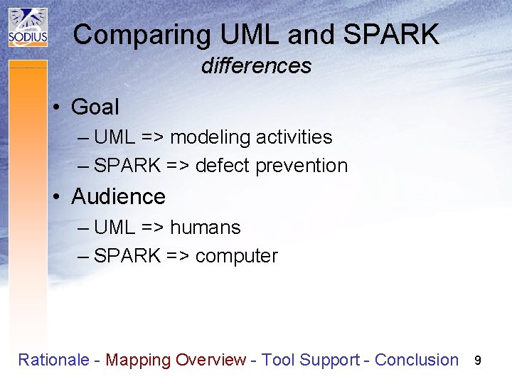 Comparing UML and SPARK differences • Goal – UML => modeling activities – SPARK