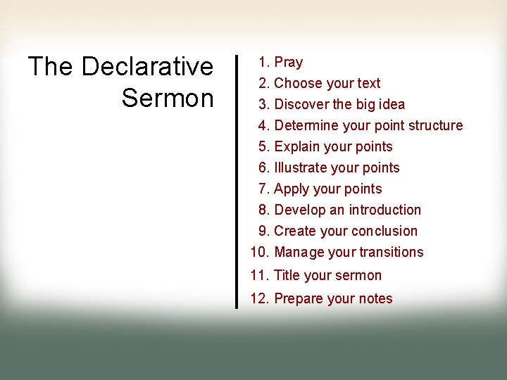 The Declarative Sermon 1. Pray 2. Choose your text 3. Discover the big idea