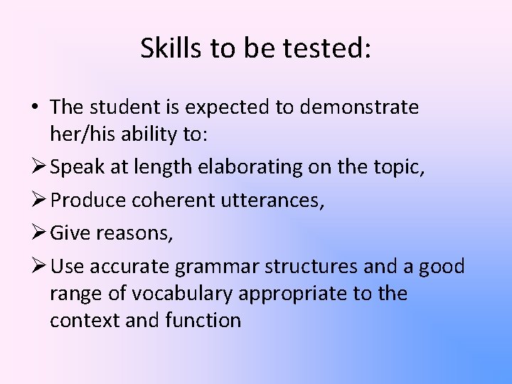 Skills to be tested: • The student is expected to demonstrate her/his ability to: