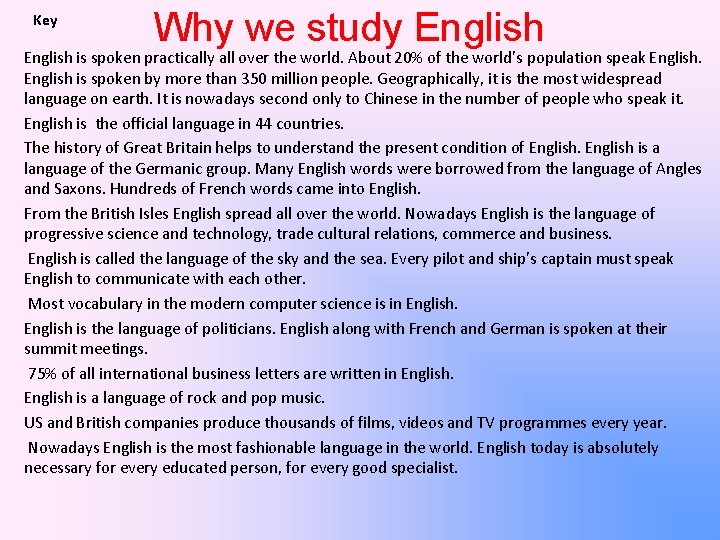 Key Why we study English is spoken practically all over the world. About 20%