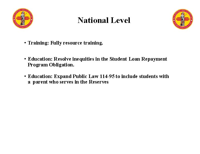 National Level • Training: Fully resource training. • Education: Resolve inequities in the Student