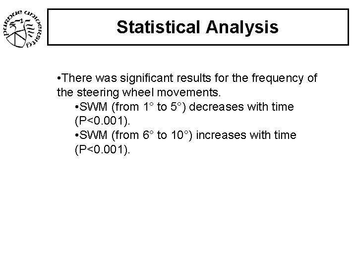 Statistical Analysis • There was significant results for the frequency of the steering wheel