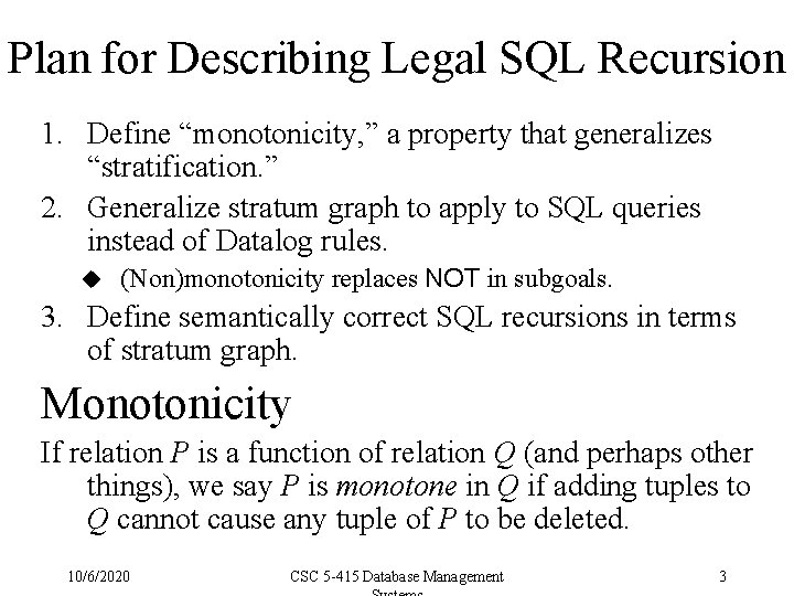 Plan for Describing Legal SQL Recursion 1. Define “monotonicity, ” a property that generalizes