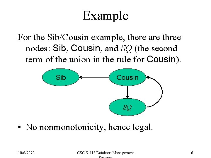 Example For the Sib/Cousin example, there are three nodes: Sib, Cousin, and SQ (the