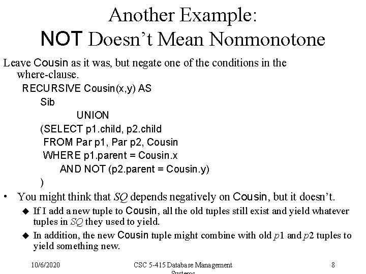 Another Example: NOT Doesn’t Mean Nonmonotone Leave Cousin as it was, but negate one