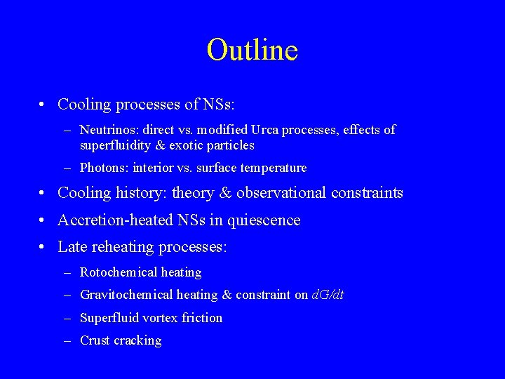 Outline • Cooling processes of NSs: – Neutrinos: direct vs. modified Urca processes, effects