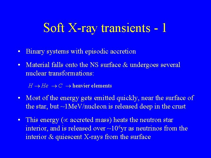 Soft X-ray transients - 1 • Binary systems with episodic accretion • Material falls