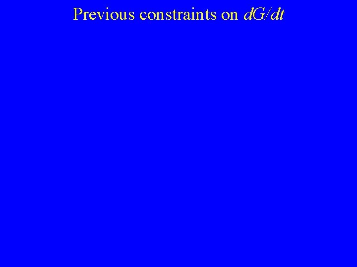 Previous constraints on d. G/dt 