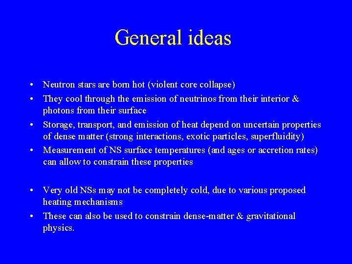 General ideas • Neutron stars are born hot (violent core collapse) • They cool
