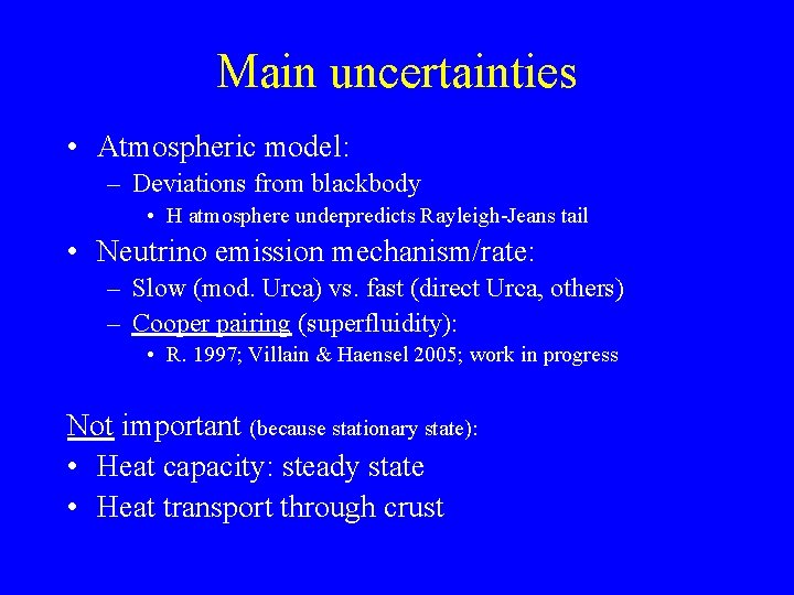 Main uncertainties • Atmospheric model: – Deviations from blackbody • H atmosphere underpredicts Rayleigh-Jeans