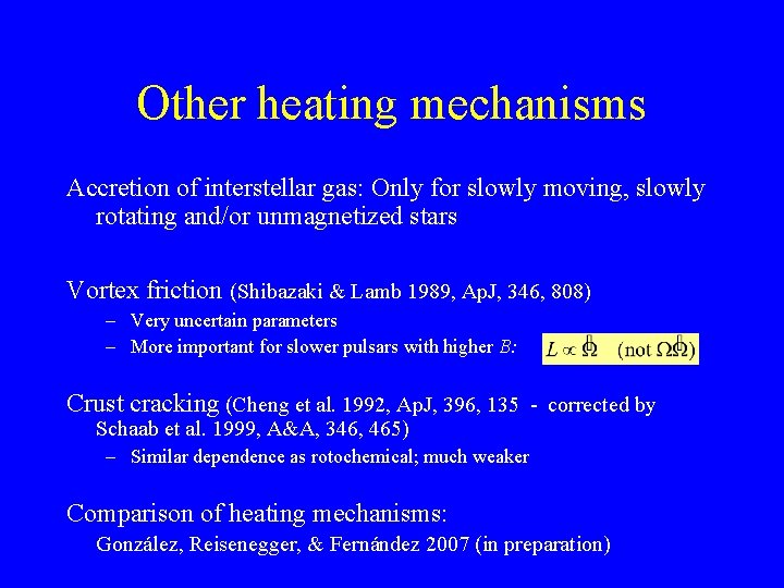 Other heating mechanisms Accretion of interstellar gas: Only for slowly moving, slowly rotating and/or