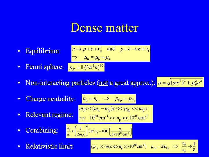 Dense matter • Equilibrium: • Fermi sphere: • Non-interacting particles (not a great approx.