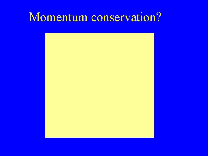 Momentum conservation? 