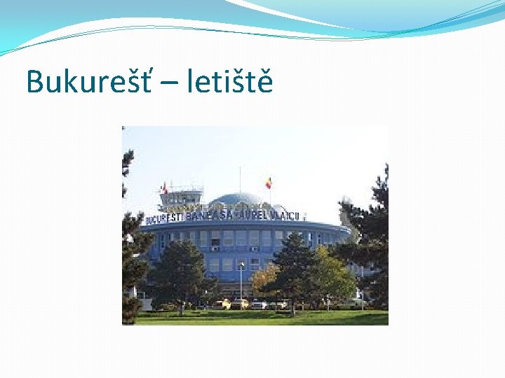 Bukurešť – letiště 