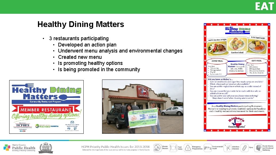 EAT Healthy Dining Matters • 3 restaurants participating • Developed an action plan •