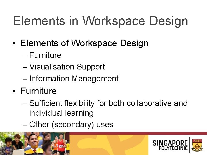 Elements in Workspace Design • Elements of Workspace Design – Furniture – Visualisation Support