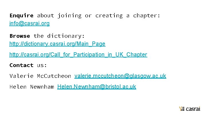 Enquire about joining or creating a chapter: info@casrai. org Browse the dictionary: http: //dictionary.