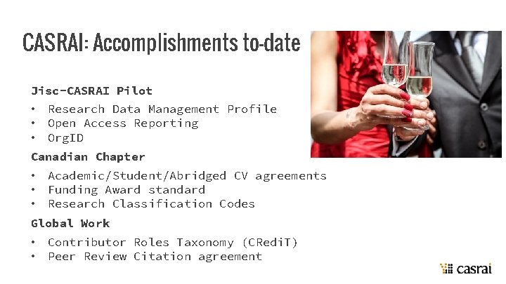 CASRAI: Accomplishments to-date Jisc-CASRAI Pilot • • • Research Data Management Profile Open Access