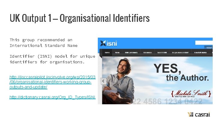 UK Output 1 – Organisational Identifiers This group recommended an International Standard Name Identifier