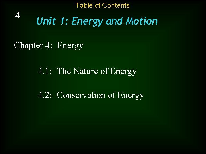 Table of Contents 4 Unit 1: Energy and Motion Chapter 4: Energy 4. 1: