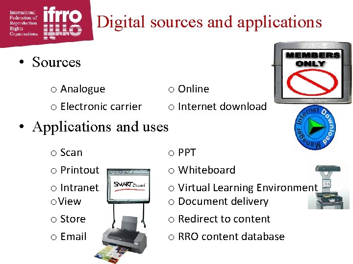 Digital sources and applications • Sources o Analogue o Electronic carrier o Online o