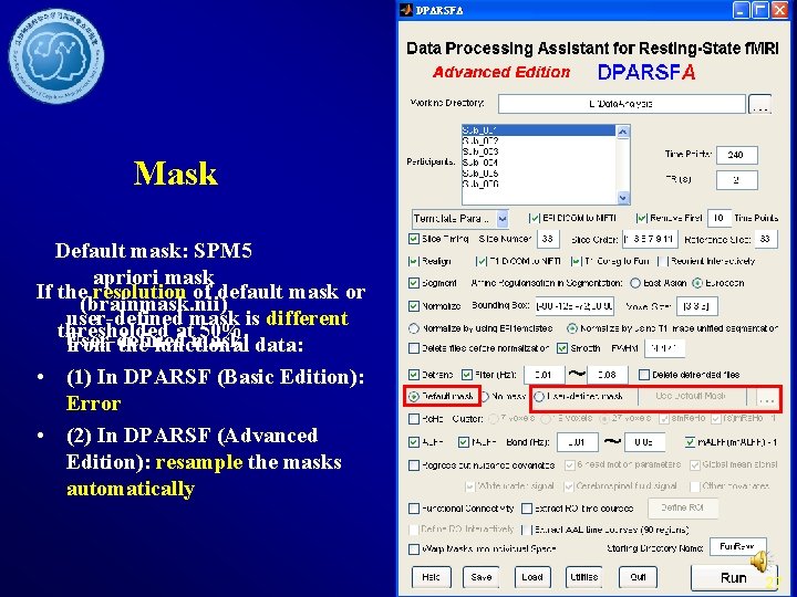 Mask Default mask: SPM 5 apriori mask If the resolution of default mask or