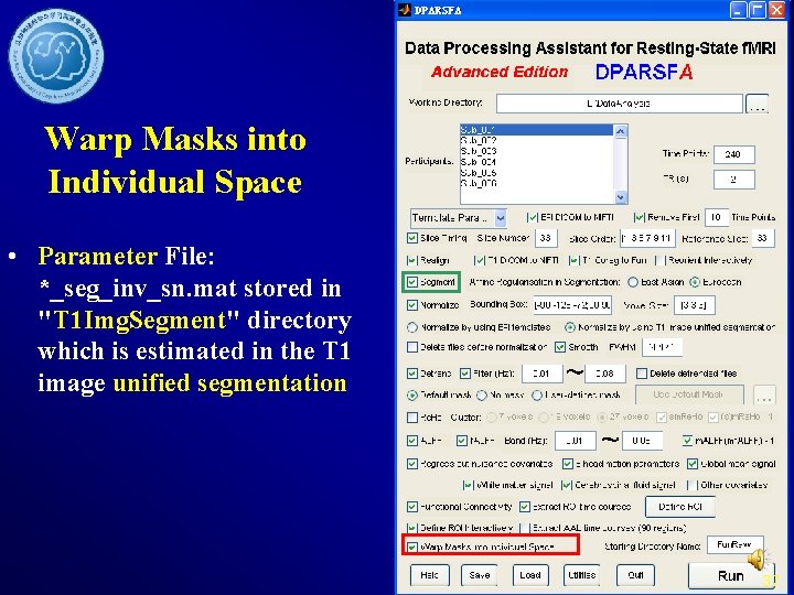 Warp Masks into Individual Space • Parameter File: *_seg_inv_sn. mat stored in "T 1