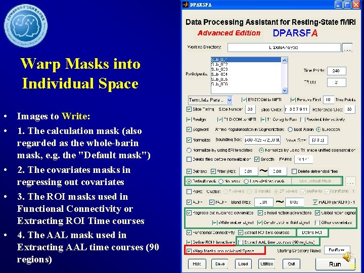 Warp Masks into Individual Space • Images to Write: • 1. The calculation mask