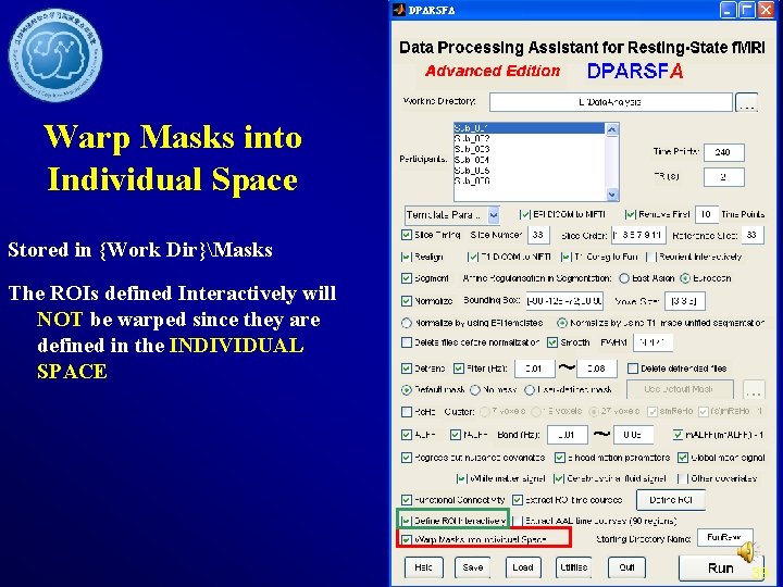 Warp Masks into Individual Space Stored in {Work Dir}Masks The ROIs defined Interactively will