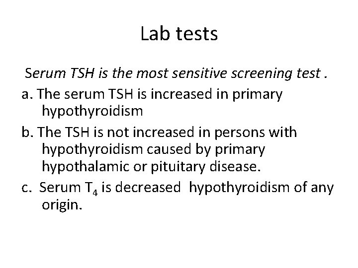 Lab tests Serum TSH is the most sensitive screening test. a. The serum TSH