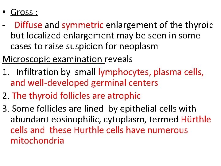  • Gross : - Diffuse and symmetric enlargement of the thyroid but localized