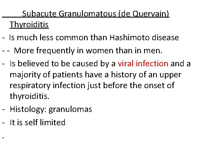 Subacute Granulomatous (de Quervain) Thyroiditis - Is much less common than Hashimoto disease -