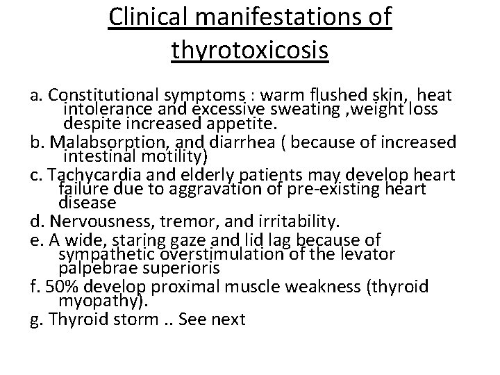 Clinical manifestations of thyrotoxicosis a. Constitutional symptoms : warm flushed skin, heat intolerance and