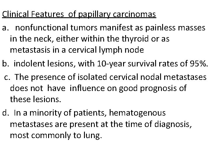 Clinical Features of papillary carcinomas a. nonfunctional tumors manifest as painless masses in the