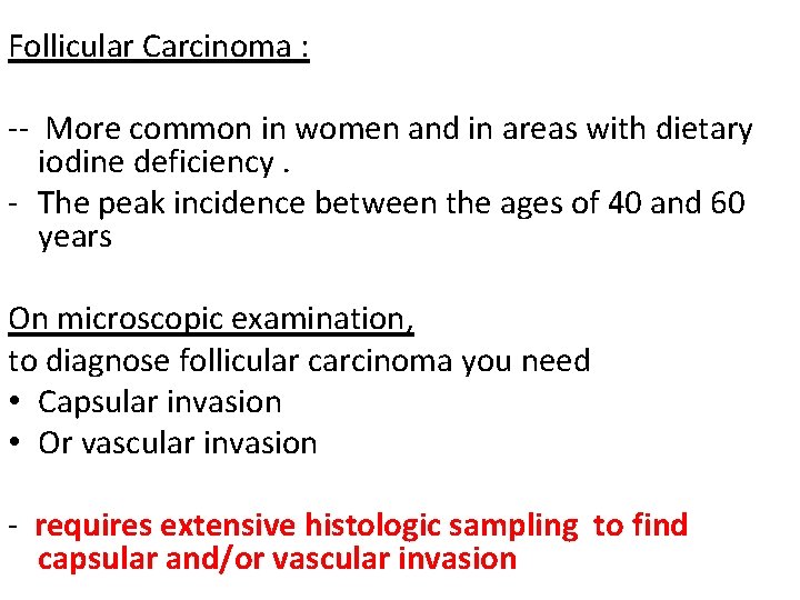 Follicular Carcinoma : -- More common in women and in areas with dietary iodine