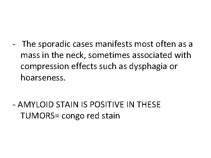 - The sporadic cases manifests most often as a mass in the neck, sometimes