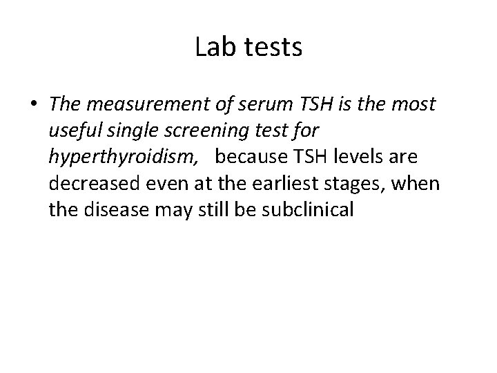 Lab tests • The measurement of serum TSH is the most useful single screening