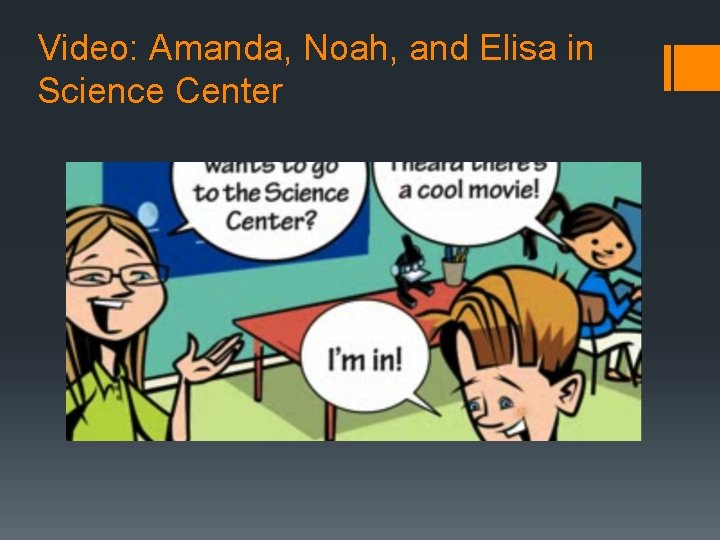 Video: Amanda, Noah, and Elisa in Science Center 