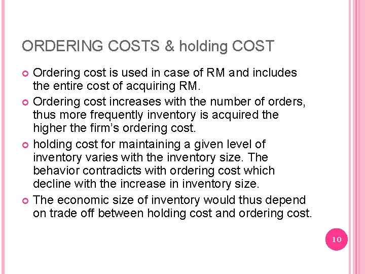 ORDERING COSTS & holding COST Ordering cost is used in case of RM and