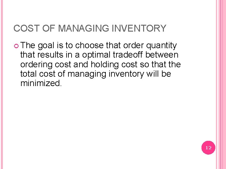 COST OF MANAGING INVENTORY The goal is to choose that order quantity that results